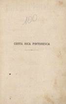 Costa Rica pintoresca Leyendas y tradiciones ; colección de novelas, cuentos y paisajes
